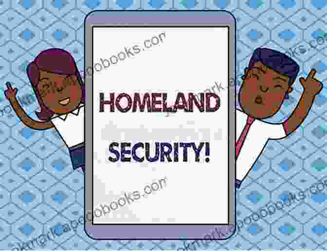 A Conceptual Illustration Of Homeland Security, Showcasing Its Multifaceted Nature And The Various Threats It Addresses, Such As Terrorism, Natural Disasters, And Cyberattacks. Understanding Homeland Security: Foundations Of Security Policy