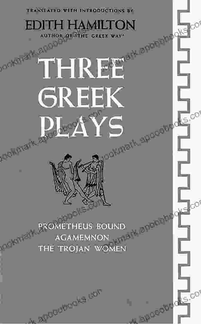 Agamemnon And Clytemnestra Three Greek Plays: Prometheus Bound Agamemnon The Trojan Women