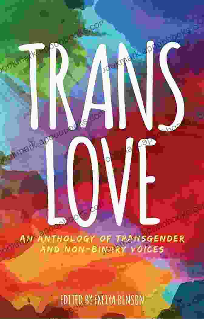 An Anthology Of Transgender And Non Binary Voices Book Cover Trans Love: An Anthology Of Transgender And Non Binary Voices