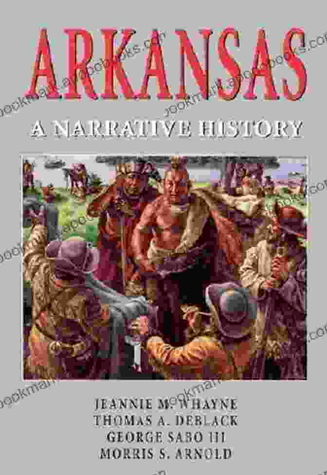 Arkansas Narrative History Book Cover By Jeannie Whayne Arkansas: A Narrative History Jeannie M Whayne