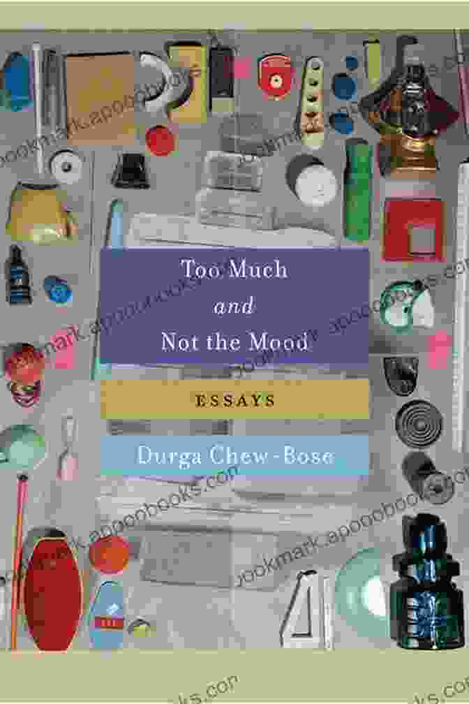 Book Cover For 'Too Much And Not The Mood Essays' By Durga Chew Bose Too Much And Not The Mood: Essays