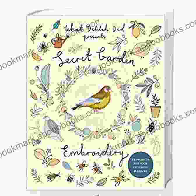 Book Cover Of 15 Projects For Your Stitching Pleasure, Featuring A Vibrant Embroidered Floral Design Secret Garden Embroidery: 15 Projects For Your Stitching Pleasure (What Delilah Did)