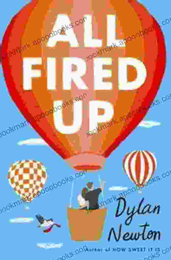 Book Cover Of All Fired Up By Dylan Newton All Fired Up Dylan Newton