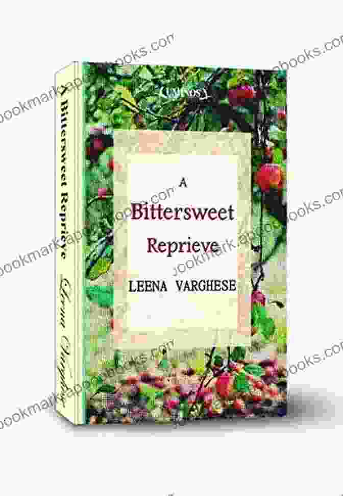 Book Cover Of Bittersweet Reprieve By Leena Varghese A Bittersweet Reprieve Leena Varghese