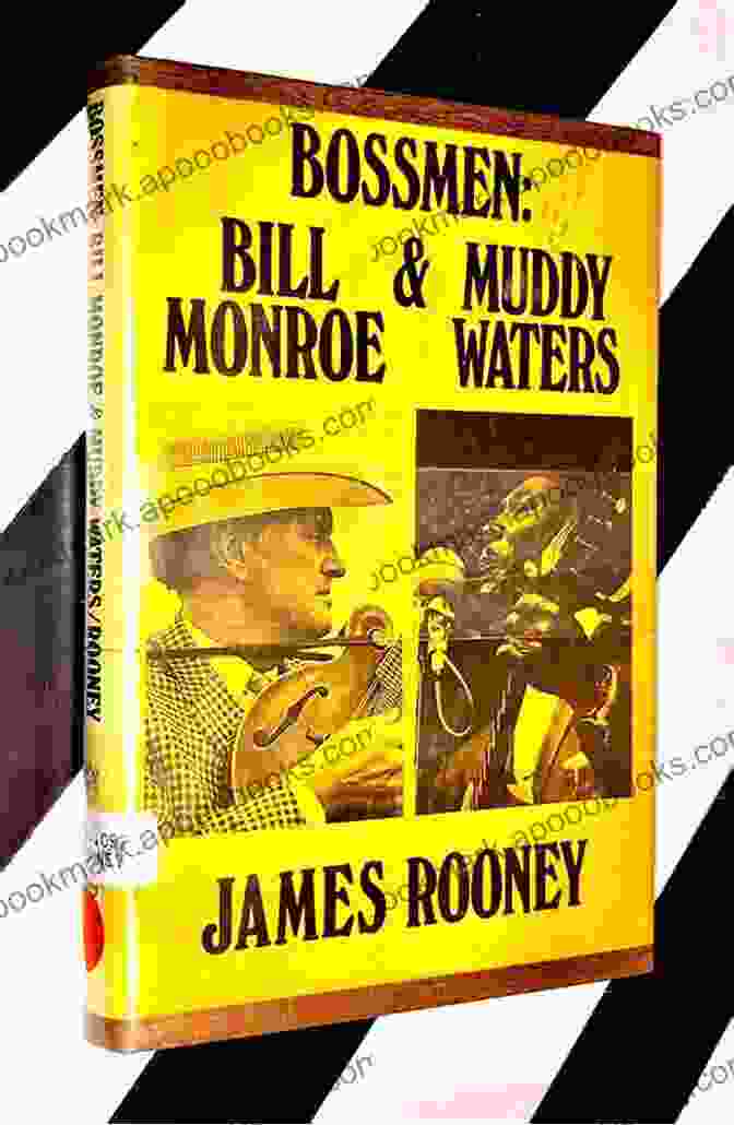 Book Cover Of Bossmen Bill Monroe And Muddy Waters, Featuring Portraits Of Both Musicians Bossmen: Bill Monroe Muddy Waters