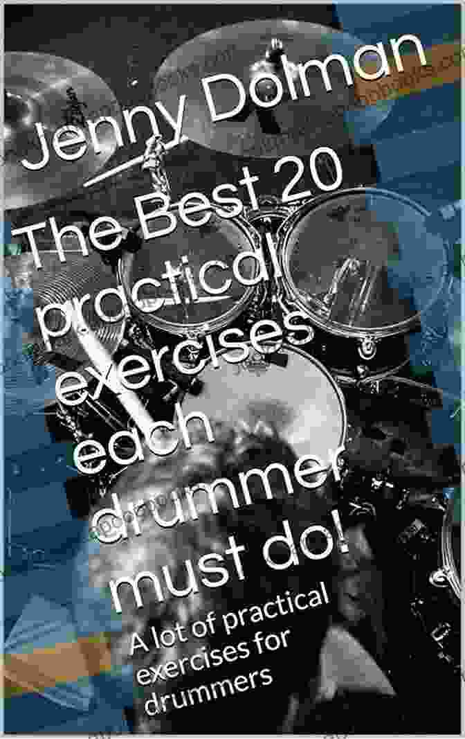 Book Cover Of 'Lot Of Practical Exercises For Drummers' The Best Practical Exercises Each Drummer Must Do : A Lot Of Practical Exercises For Drummers