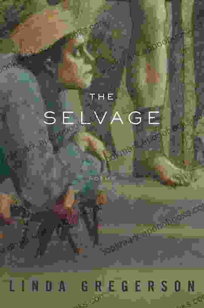 Book Cover Of 'The Selvage Poems' By Linda Gregerson The Selvage: Poems Linda Gregerson