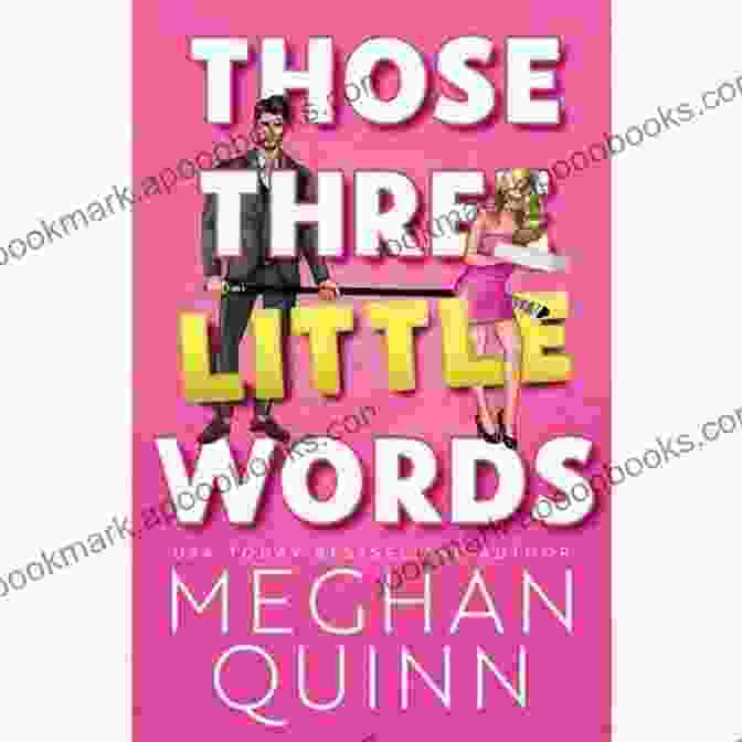 Book Cover Of 'Those Three Little Words' By Meghan Quinn Those Three Little Words Meghan Quinn