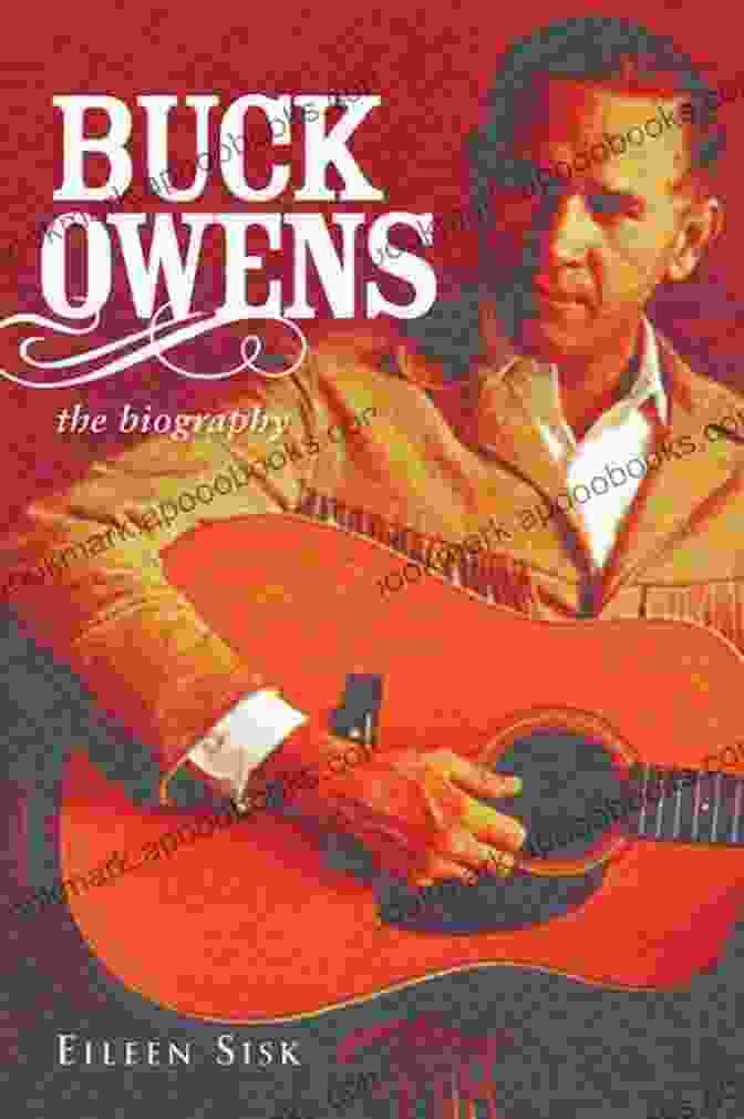 Buck Owens: The Biography By Eileen Sisk Buck Owens: The Biography Eileen Sisk