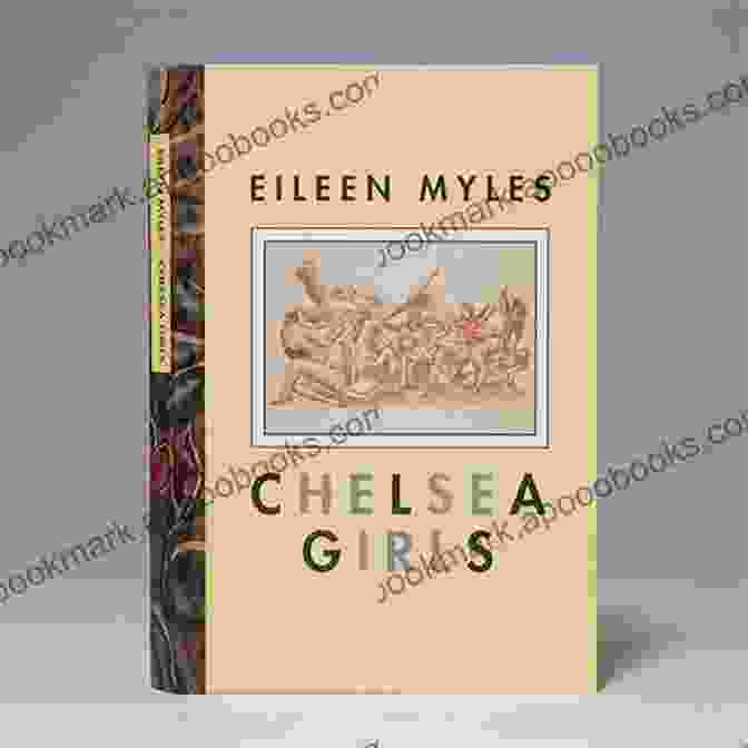 Chelsea Girls Novel By Eileen Myles Chelsea Girls: A Novel Eileen Myles