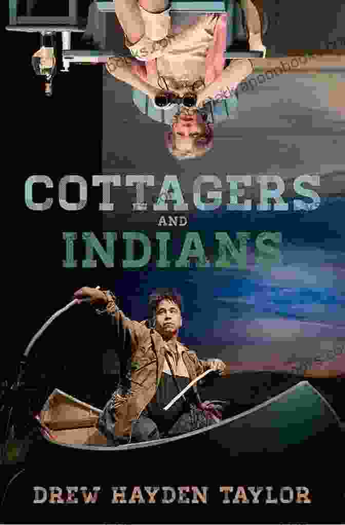 Cover Of Cottagers And Indians By Drew Hayden Taylor Cottagers And Indians Drew Hayden Taylor