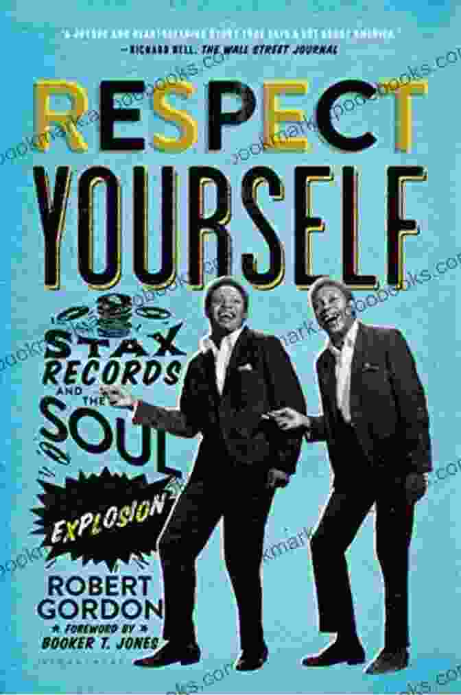 Cover Of Respect Yourself: Stax Records And The Soul Explosion Respect Yourself: Stax Records And The Soul Explosion