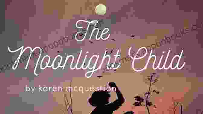 Cover Of The Moonlight Child By Karen McQuestion, Featuring A Young Girl Standing In A Field Under A Moonlit Sky The Moonlight Child Karen McQuestion