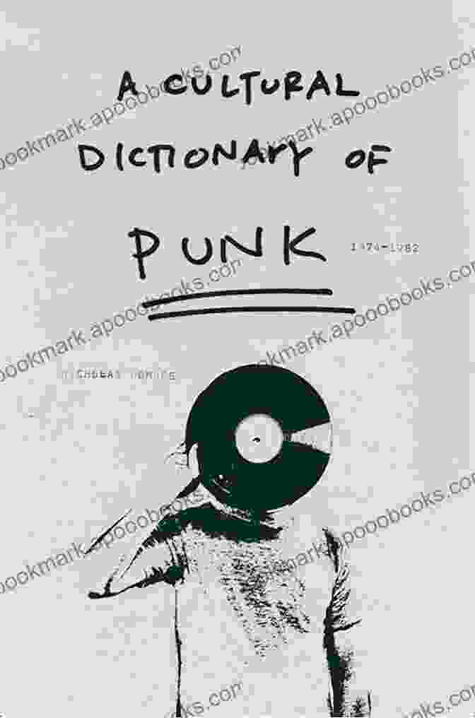 Cultural Dictionary Of Punk 1974 1982 Book Cover A Cultural Dictionary Of Punk: 1974 1982