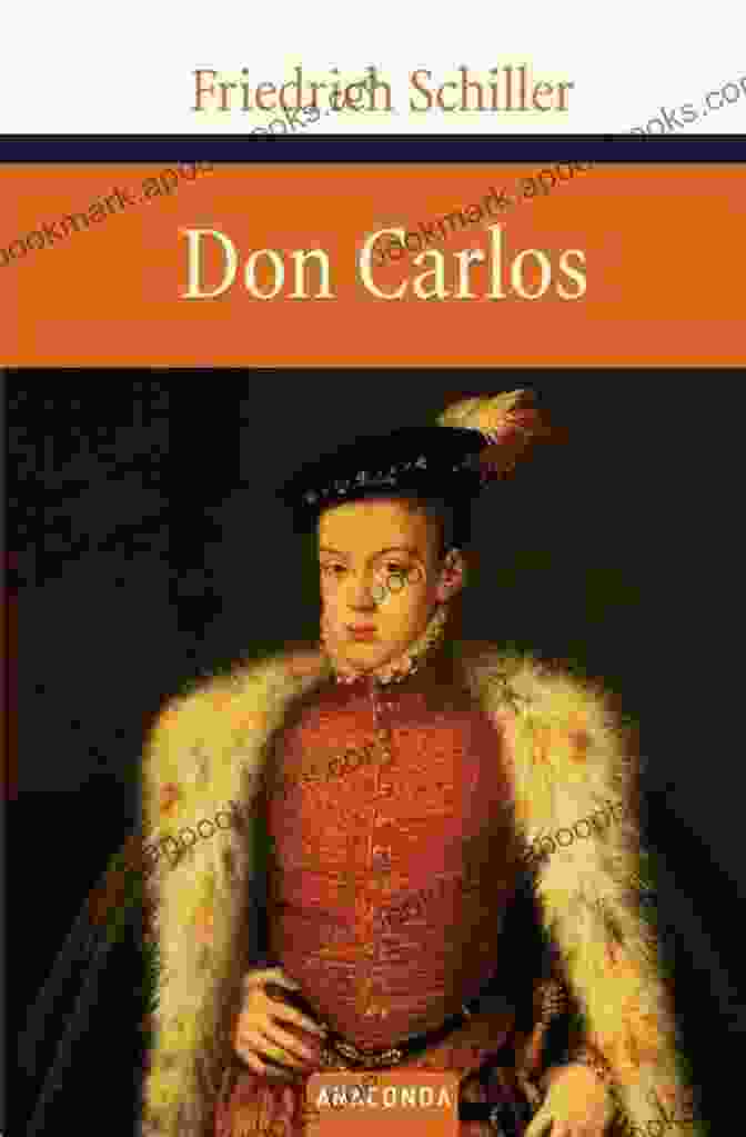 Don Carlos, A Tragedy By Friedrich Schiller Don Carlos Friedrich Schiller