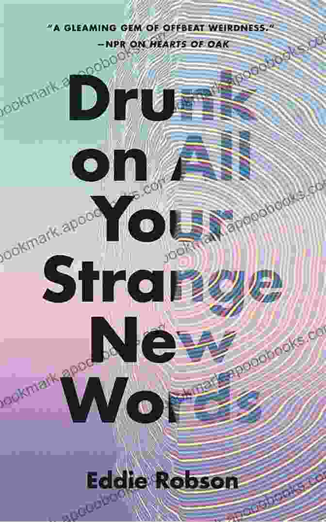 Drunk On All Your Strange New Words Book Cover With Abstract Artwork And Glowing Text Drunk On All Your Strange New Words