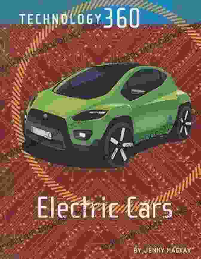 Electric Cars Technology 360 By Jenny Mackay Electric Cars (Technology 360) Jenny MacKay