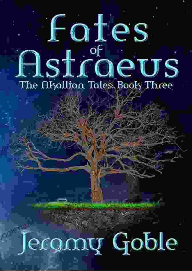 Fates Of Astraeus Book Cover With A Stunning Celestial Backdrop And A Silhouette Of A Mysterious Figure Fates Of Astraeus (The Akallian Tales 3)