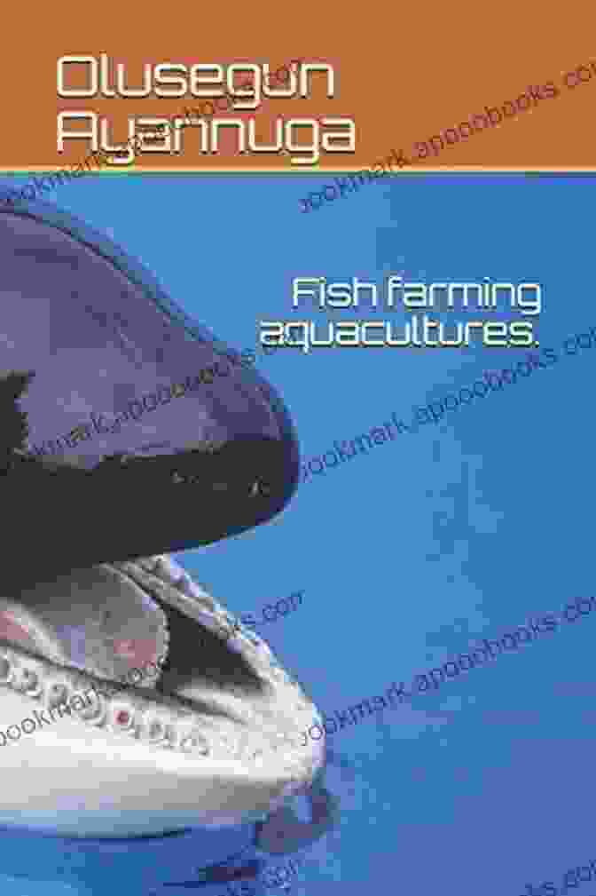 Fish Farming Aquacultures By Olusegun Ayannuga Fish Farming Aquacultures Olusegun Ayannuga