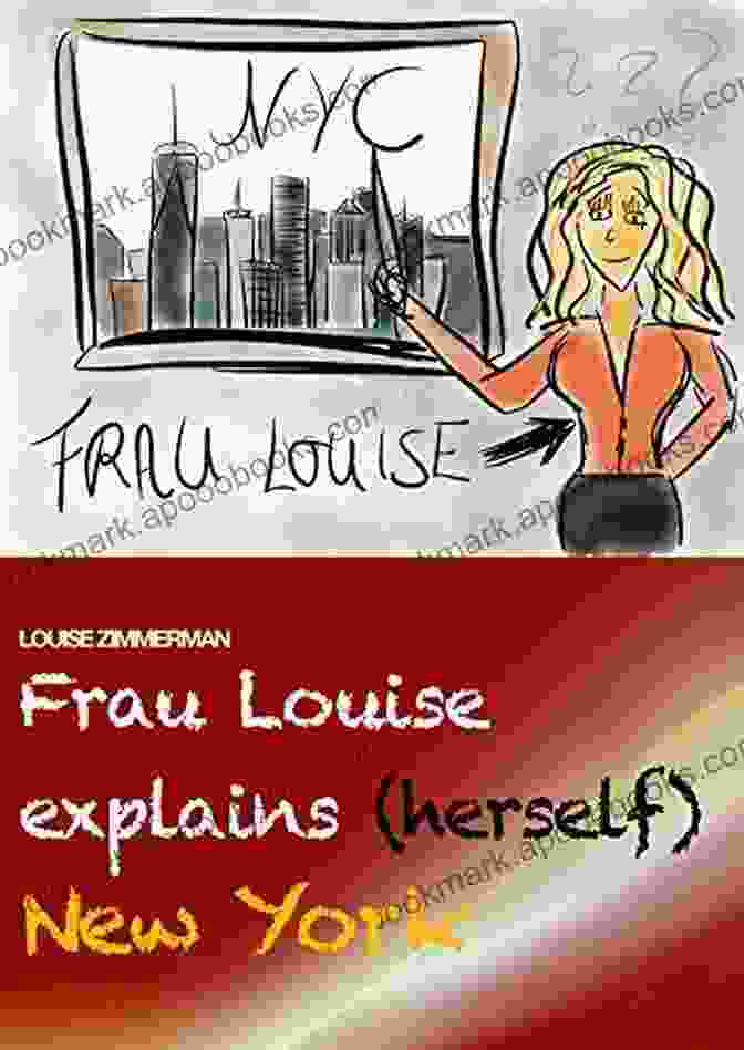 Frau Louise De Chartreuse, The Protagonist Of 'Frau Louise Explains Herself New York', A Woman Of Independent Spirit And Keen Observation. Frau Louise Explains (herself) New York