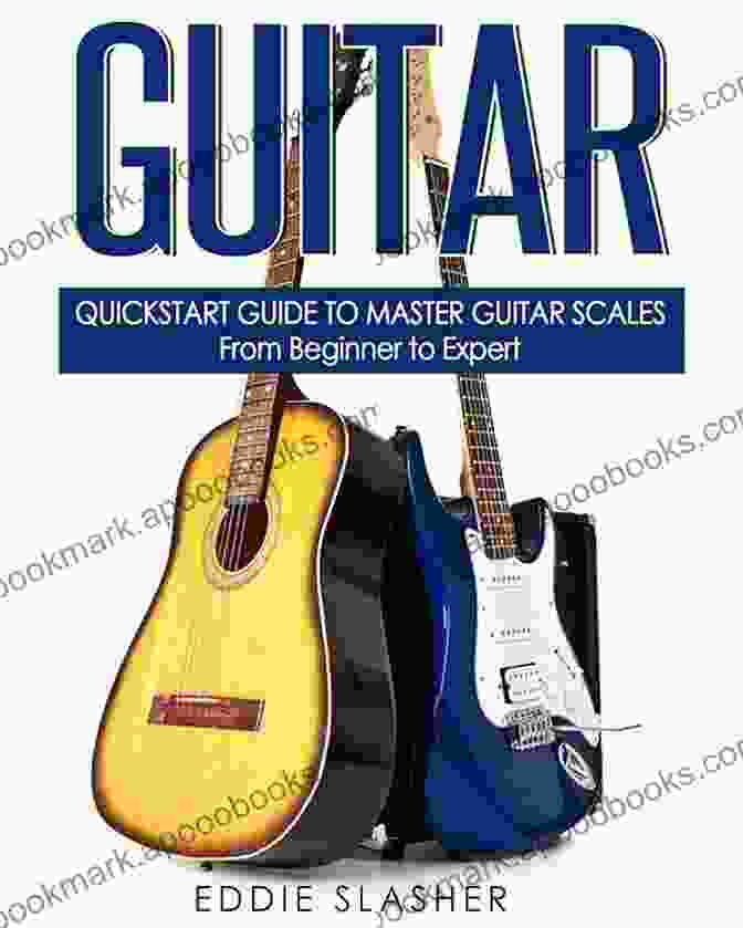 Guitar Pentatonic Scale Guitar: QuickStart Guide To Master Guitar Scales From Beginner To Expert (Guitar Bass Guitar Electric Guitar Acoustic Guitar Songwriting Ukulele Fretboard)