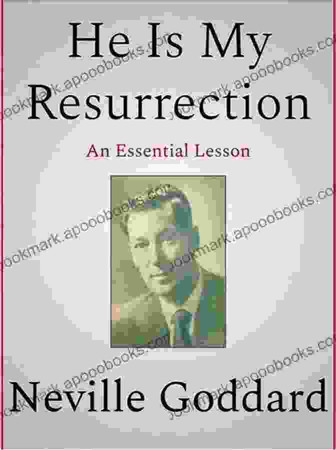 He Is My Resurrection Book By Neville Goddard He Is My Resurrection Neville Goddard