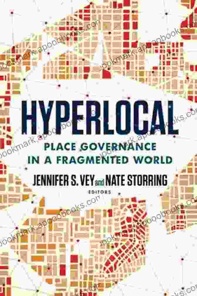 Hyperlocal Place Governance In A Fragmented World Hyperlocal: Place Governance In A Fragmented World