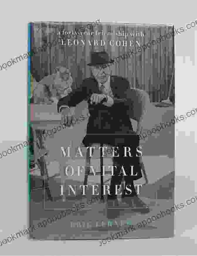 Matters Of Vital Interest Book Cover By Ian McEwan Matters Of Vital Interest: A Forty Year Friendship With Leonard Cohen