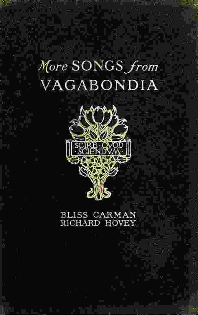 More Songs From Vagabondia Book Cover The Poetry Of Bliss Carman Volume IV: More Songs From Vagabondia