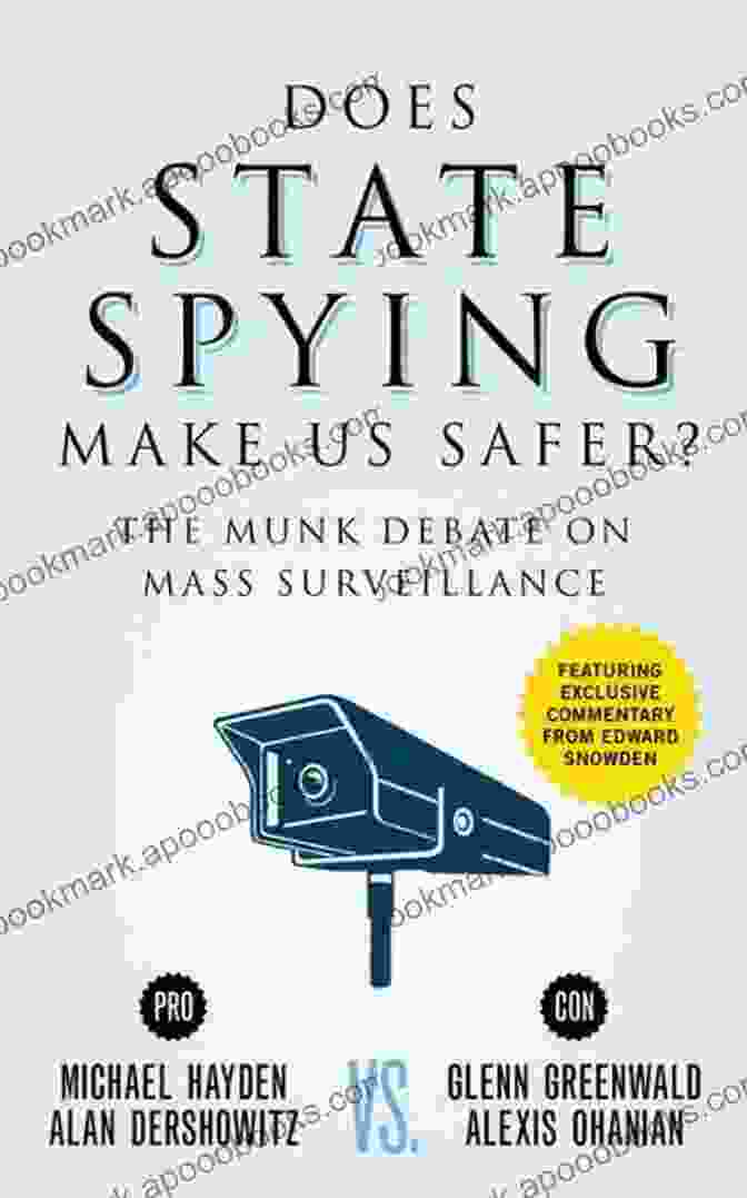 Munk Debate On Mass Surveillance Does State Spying Make Us Safer?: The Munk Debate On Mass Surveillance (Munk Debates)