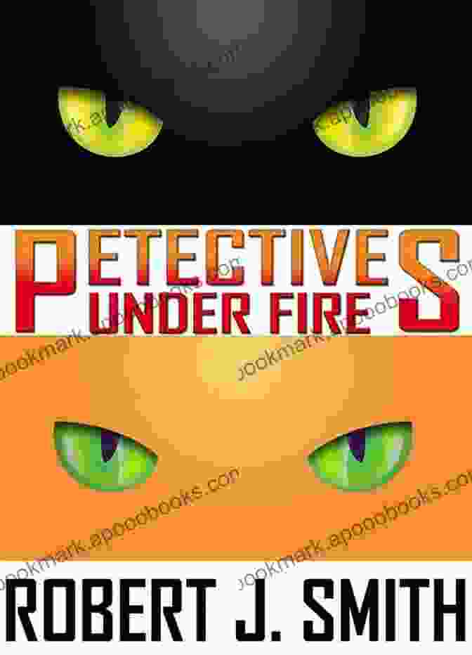 Petectives Under Fire Book Cover Featuring A Group Of Detectives Surrounded By Flames Petectives: Under Fire Robert J Smith