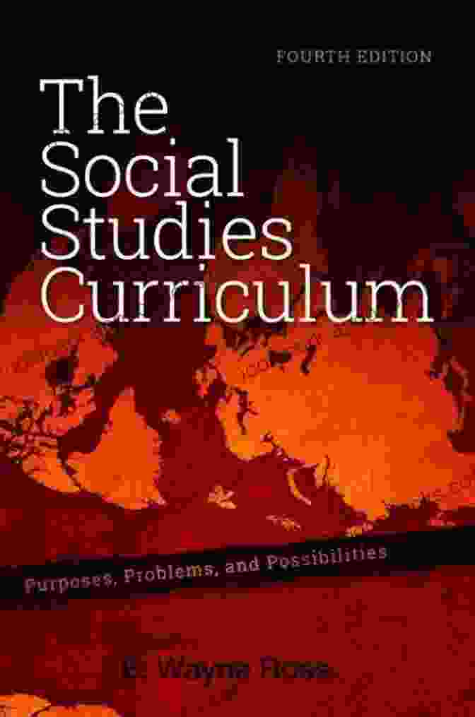 Purposes Problems And Possibilities Fourth Edition The Social Studies Curriculum: Purposes Problems And Possibilities Fourth Edition