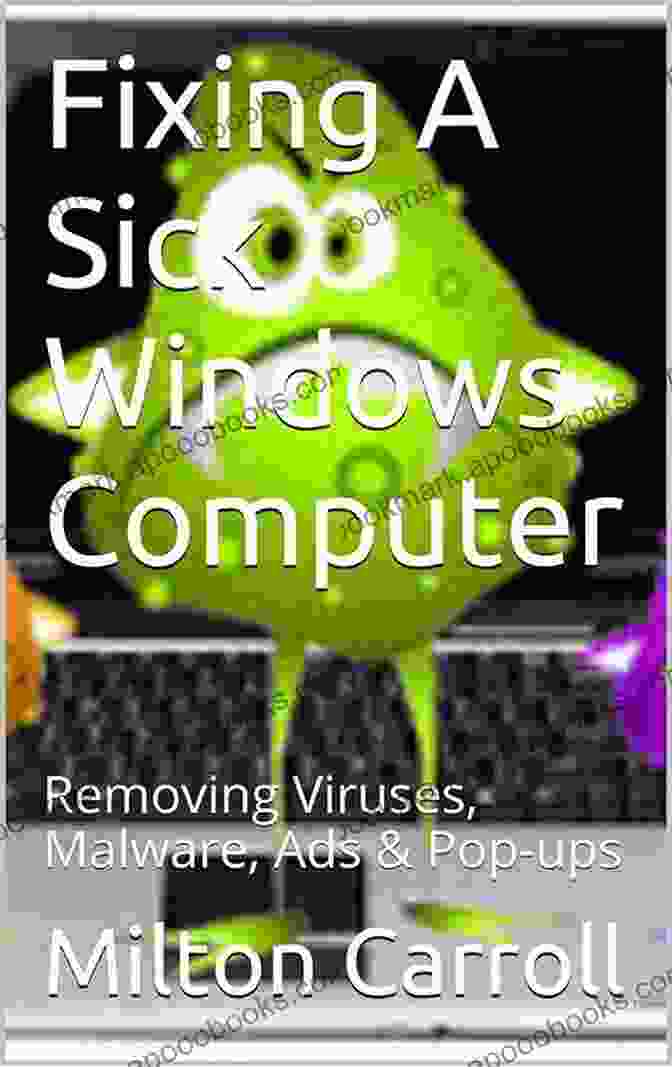 Removing Viruses Malware Ads Pop Ups Book Cover Fixing A Sick Windows Computer: Removing Viruses Malware Ads Pop Ups