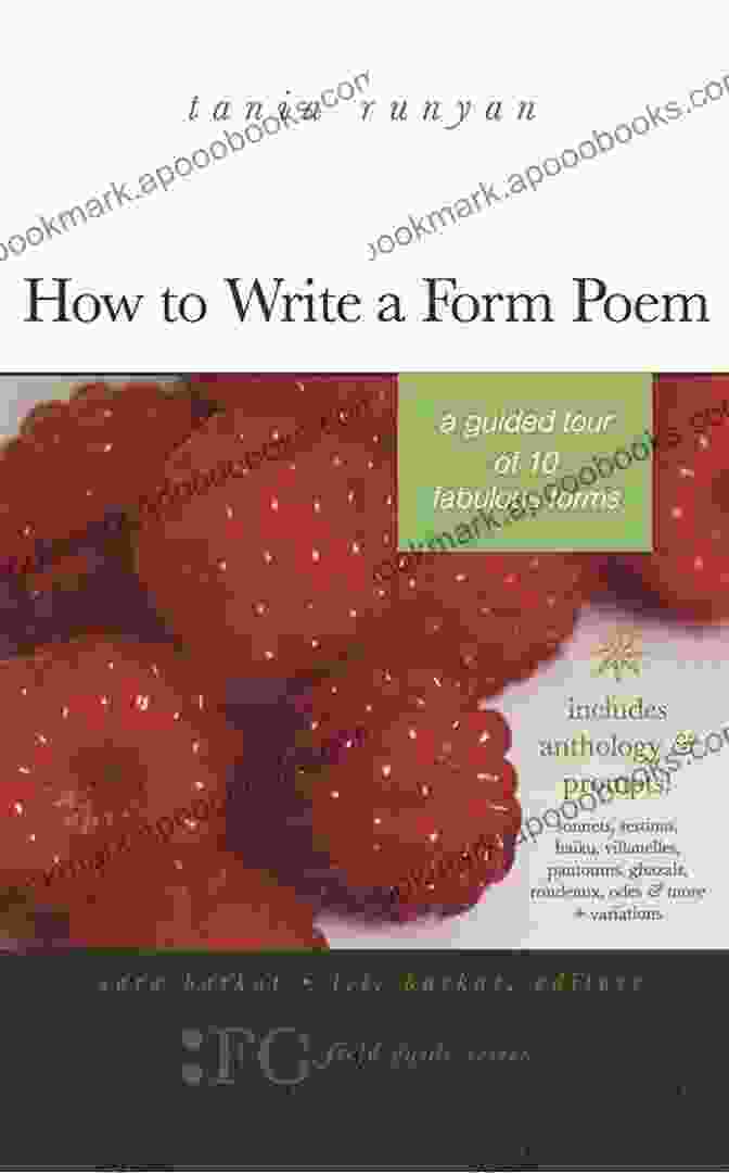 Sonnet Poem How To Write A Form Poem: A Guided Tour Of 10 Fabulous Forms: Includes Anthology Prompts Sonnets Sestinas Haiku Villanelles Pantoums Ghazals Rondeaux Odes More + Variations