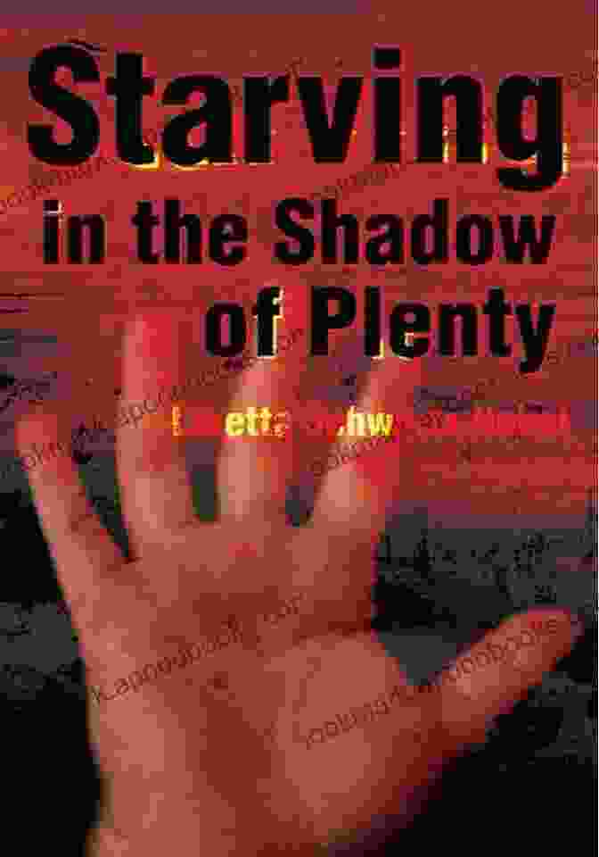 Starving In The Shadow Of Plenty Book Cover Starving In The Shadow Of Plenty