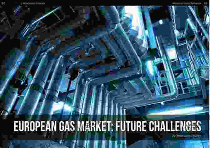 The European Gas Markets Are Facing A Number Of Challenges And Opportunities In The Years To Come. The European Gas Markets: Challenges And Opportunities