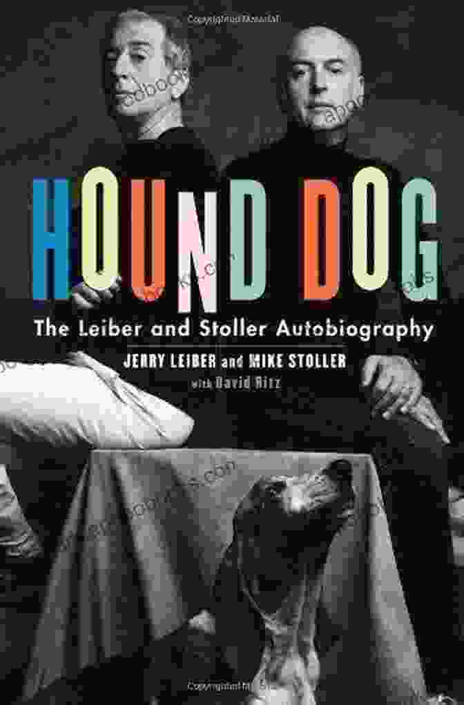 The Leiber And Stoller Autobiography: Hound Dog Hound Dog: The Leiber And Stoller Autobiography