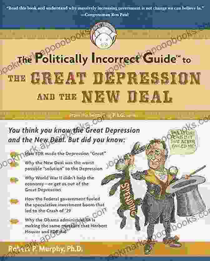 The Politically Incorrect Guide To The Great Depression And The New Deal The Politically Incorrect Guide To The Great Depression And The New Deal (The Politically Incorrect Guides)