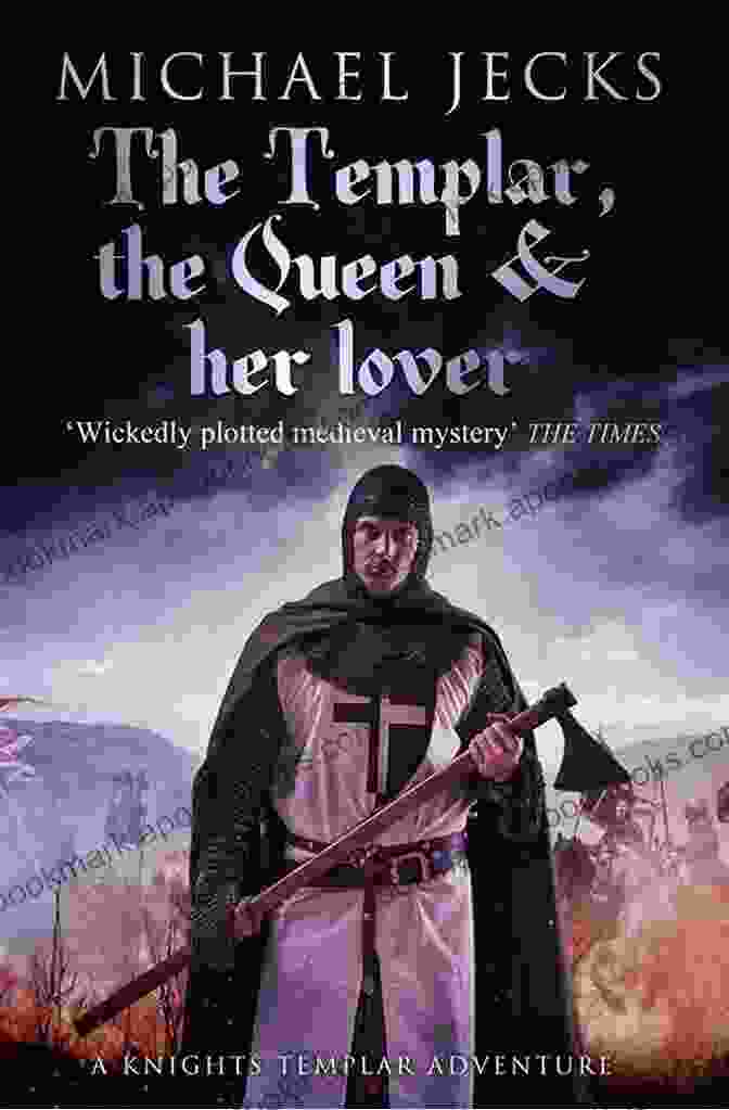 The Templar, The Queen, And Her Lover Book Cover The Templar The Queen And Her Lover (Last Templar Mysteries 24): Conspiracies And Intrigue Abound In This Thrilling Medieval Mystery (Knights Templar)