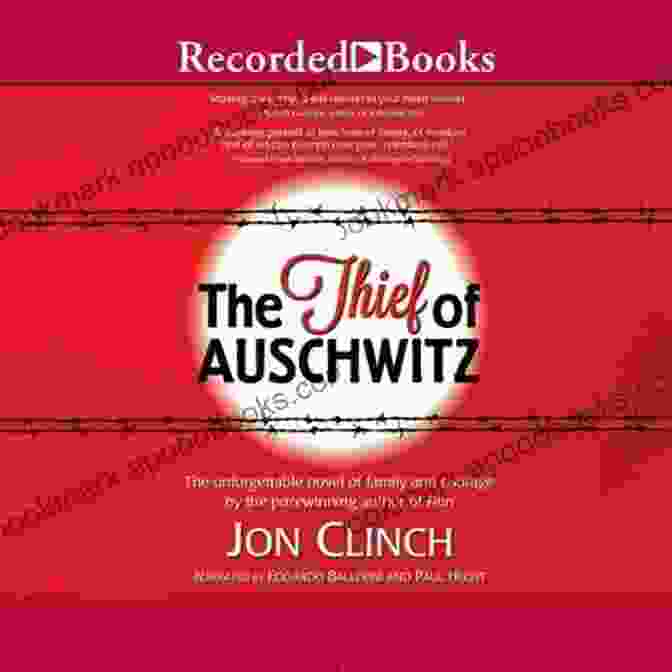 The Thief Of Auschwitz Book Cover By Jon Clinch, Featuring A Young Woman Holding A Book Amidst Barbed Wire The Thief Of Auschwitz Jon Clinch