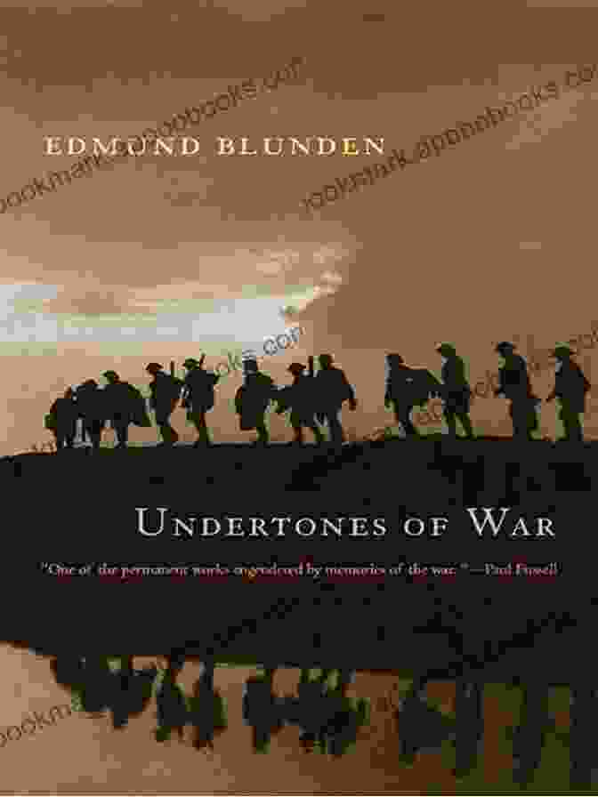 Undertones Of War By Edmund Blunden, A Collection Of Poems About World War I Undertones Of War Edmund Blunden