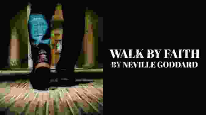 Walk By Faith By Neville Goddard Walk By Faith Neville Goddard