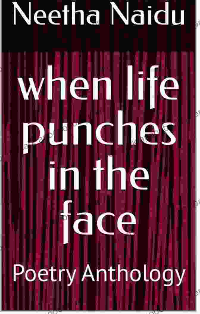 When Life Punches In The Face Poetry Anthology When Life Punches In The Face: Poetry Anthology