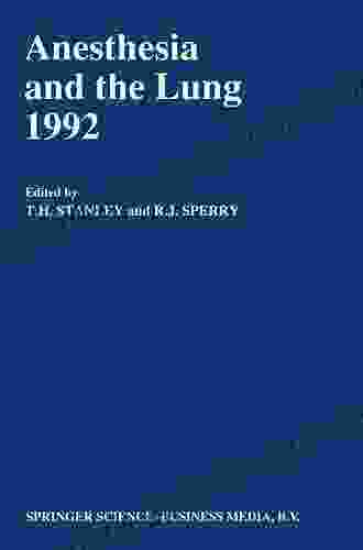 Anesthesia and the Lung 1992 (Developments in Critical Care Medicine and Anaesthesiology 25)