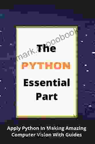 The Python Essential Part: Apply Python In Making Amazing Computer Vision With Guides