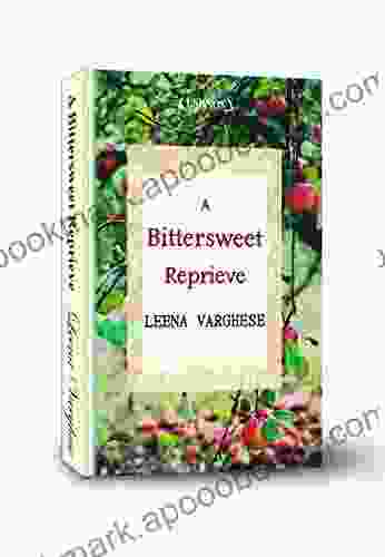 A Bittersweet Reprieve Leena Varghese