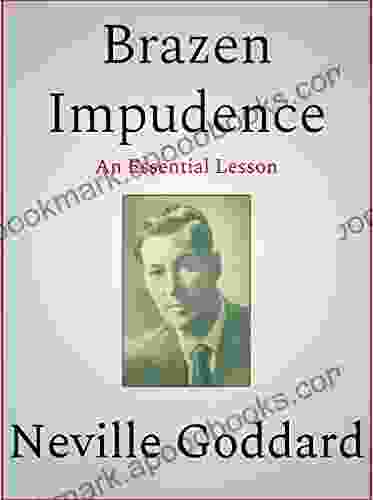 Brazen Impudence Neville Goddard