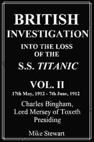 British Investigation Into The Loss Of The S S Titanic Vol II