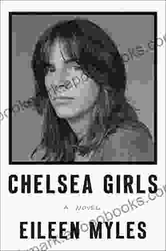 Chelsea Girls: A Novel Eileen Myles