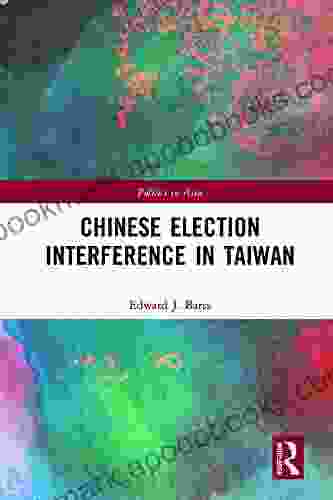 Chinese Election Interference In Taiwan (Politics In Asia)